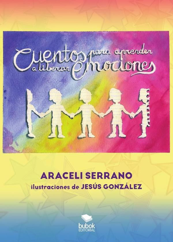 Cuentos para aprender a liberar emociones | Jesús González, Araceli Serrano