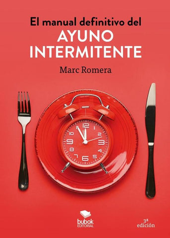 El manual definitivo del ayuno intermitente | Marc  Romera