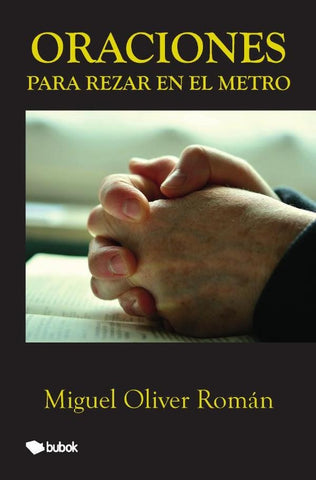 Oraciones para rezar en el metro | Miguel Oliver Román