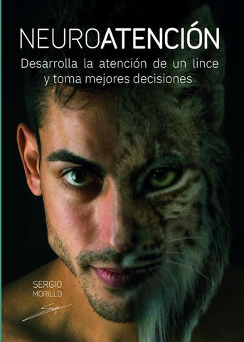 Neuroatención: Desarrolla la atención de un lince y toma mejores decisiones. | Sergio Morillo