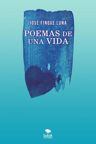 Poemas de una vida | José Finque Luna
