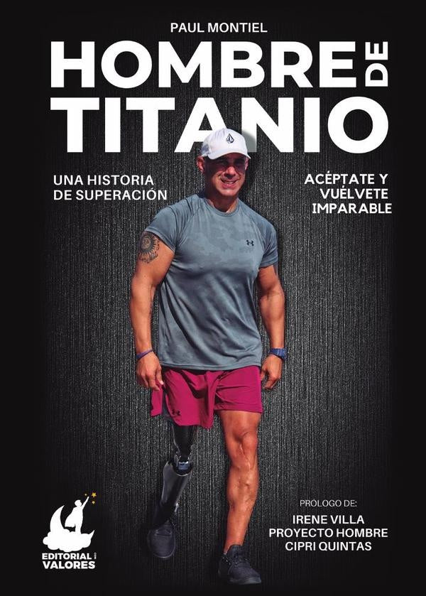 Hombre de Titanio: Una historia de superación | Paul  Montiel
