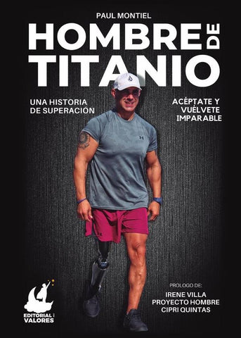Hombre de Titanio: Una historia de superación | Paul  Montiel