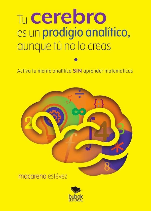 Tu cerebro es un prodigio analítico, aunque tú no lo creas | Macarena Estévez