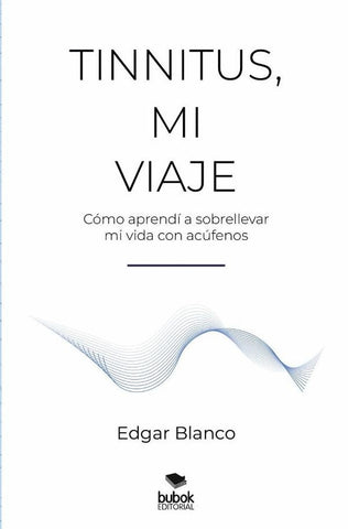 Tinnitus, mi viaje | Edgar Blanco