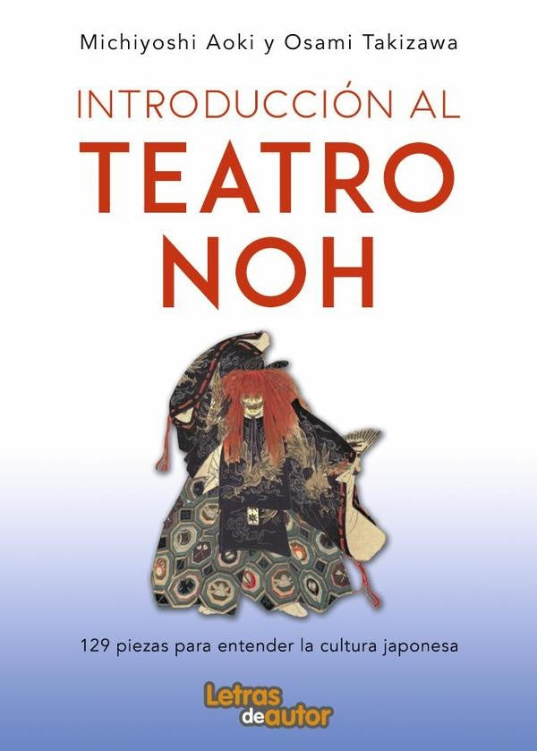Introducción al teatro noh - 129 piezas para entender la cultura japonesa | Takizawa, Michiyoshi Aoki