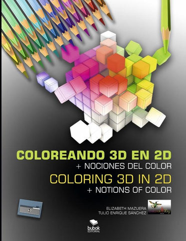 Coloreando 3D en 2D + Nociones del color / Coloring 3D in 2D + Notios of Color | Elizabeth Mazuera, Tulio Enrique Sánchez