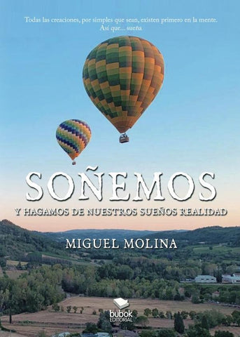 Soñemos y hagamos de nuestros sueños realidad | Molina, Miguel Molina