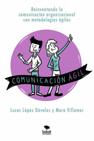 Comunicación ágil |  López Dávalos, Villamor