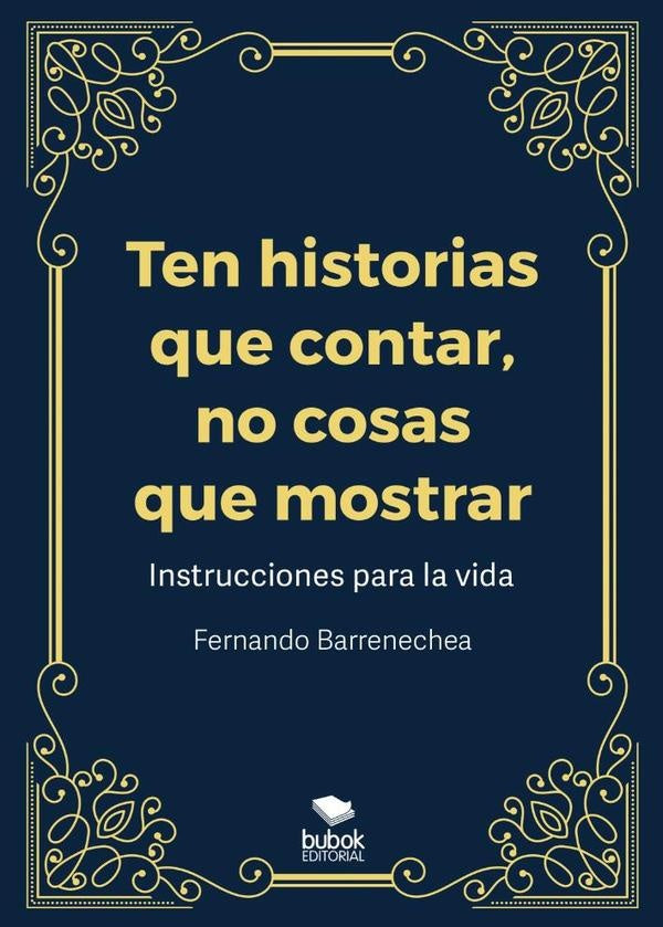 Ten historias que contar, no cosas que mostrar | Fernando  Barrenechea