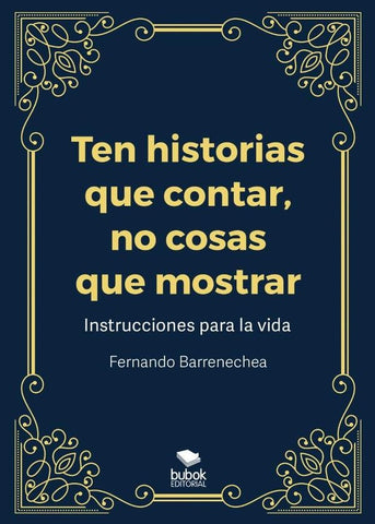 Ten historias que contar, no cosas que mostrar | Fernando  Barrenechea
