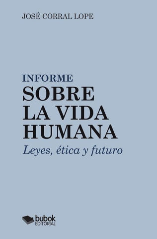 Informe sobre la vida humana | José Corral Lope