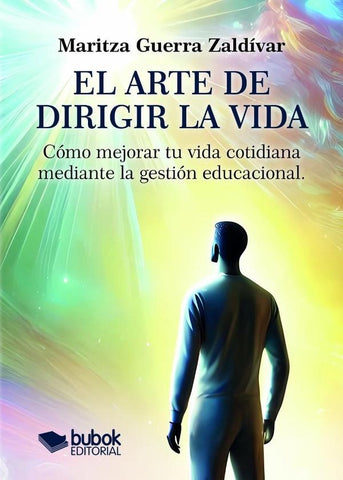 El arte de dirigir la vida | Maritza Guerra Zaldívar