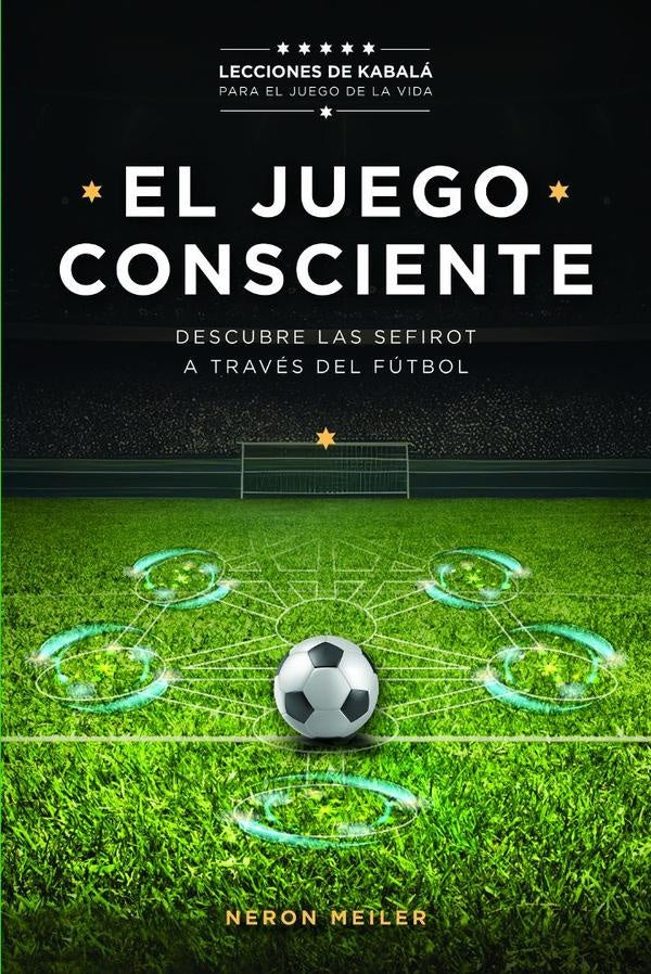 El Juego Consciente: Lecciones de Kabalá para el juego de la vida. | Neron Meiler