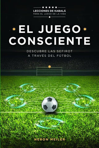 El Juego Consciente: Lecciones de Kabalá para el juego de la vida. | Neron Meiler