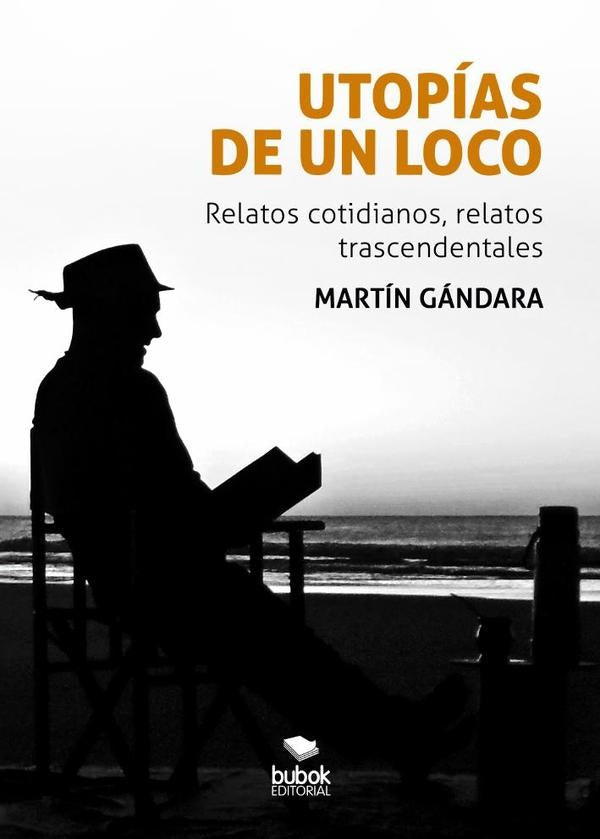 Utopías de un loco | Martín  Gándara