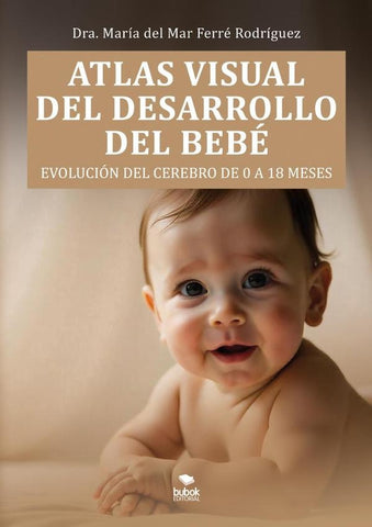 Atlas visual del desarrollo  del bebé |  Ferré Rodríguez, María del Mar Ferré Rodríguez