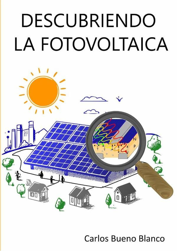 Descubriendo la fotovoltaica | Carlos Bueno Blanco