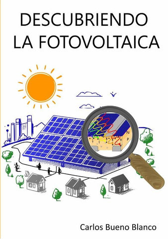 Descubriendo la fotovoltaica | Carlos Bueno Blanco