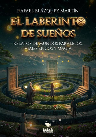 El laberinto de los sueños | Rafael  Blázquez Martín