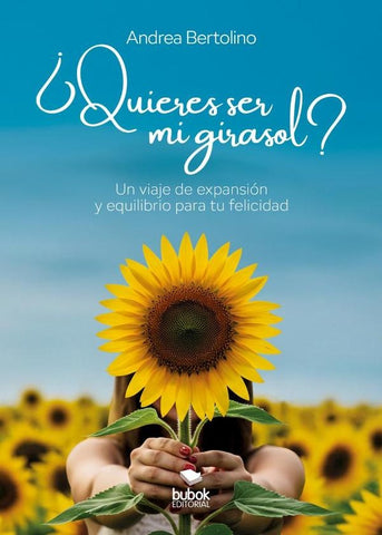 ¿Quieres ser mi girasol? | Andrea  Bertolino