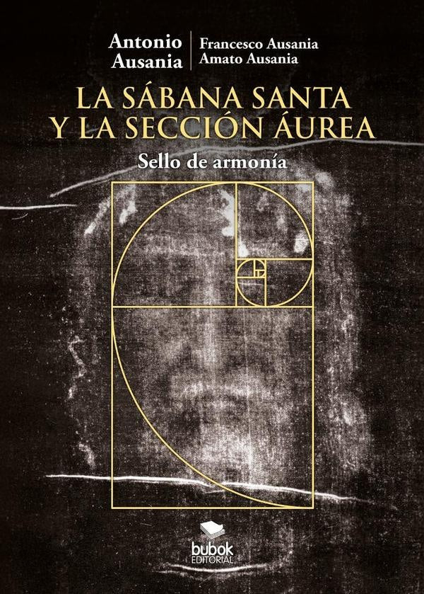 La Sábana Santa y la sección áurea | Amato Ausania, Francesco Ausania y otros