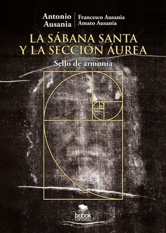 La Sábana Santa y la sección áurea | Amato Ausania, Francesco Ausania y otros