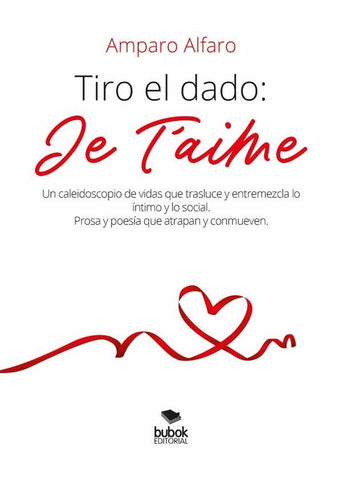 Tiro el dado: Je taime | Amparo Alfaro