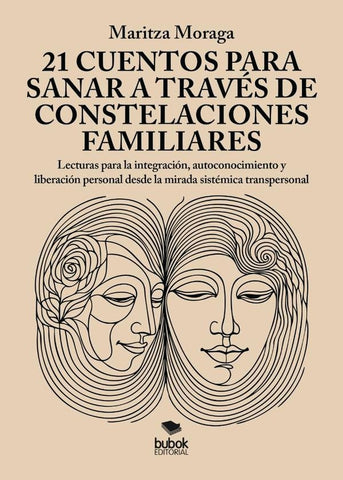 21 cuentos para sanar  a través de constelaciones familiares | Maritza Moraga
