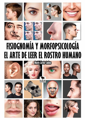 Fisiognomía y morfopsicología, el arte de leer el rostro humano  | Moisés Acedo Codina
