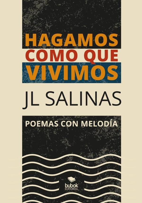 Hagamos como que vivimos | José Luis Salinas Rodríguez