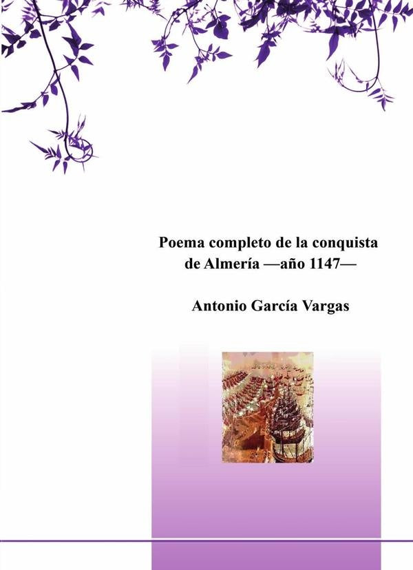 Poema completo de la conquista de Almería | Antonio García Vargas