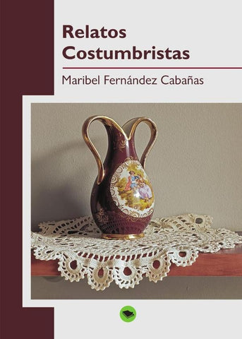 Relatos costumbristas  | MARIBEL FERNÁNDEZ CABAÑAS