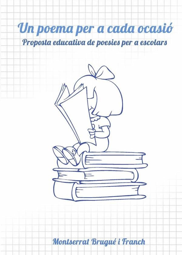 Un poema per a cada ocasió. Proposta educativa de poesies per a escolars. | Montserrat Brugué i Franch