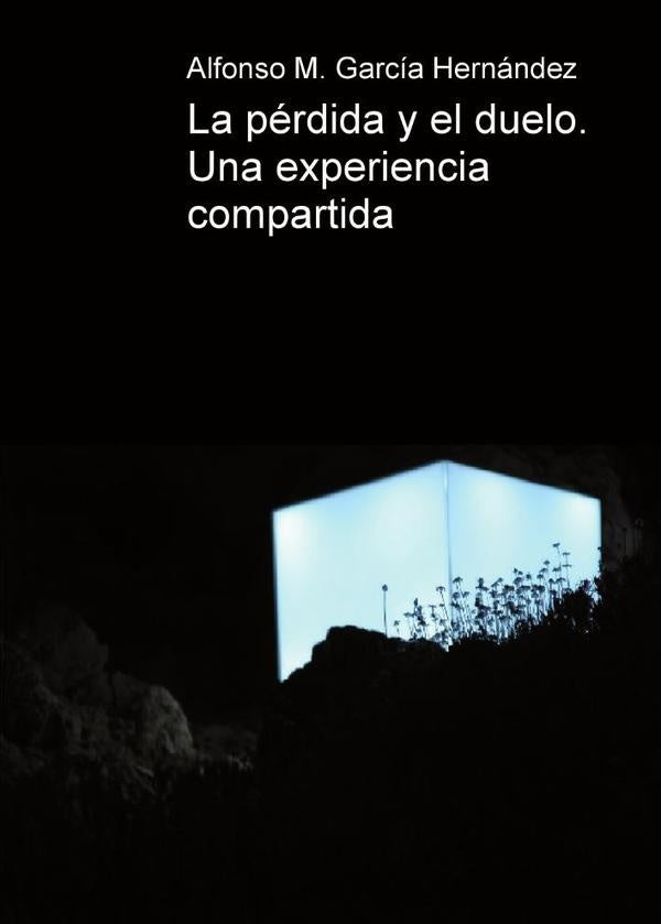 La pérdida y el duelo. Una experiencia compartida. | Alfonso Miguel García Hernández