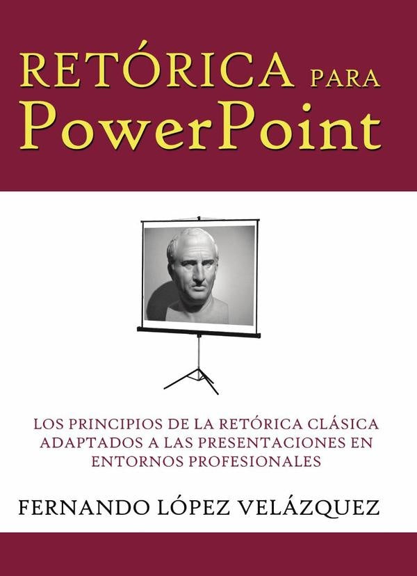 Retórica para PowerPoint | Fernando López Velázquez