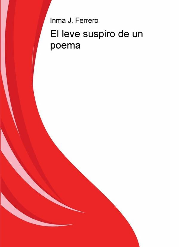 El leve suspiro de un poema | Inma J. Ferrero