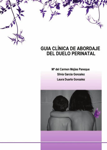 Guia clínica de abordaje del duelo perinatal  | Laura Duarte Gonzalez, Mª del Carmen Mejías Pa...