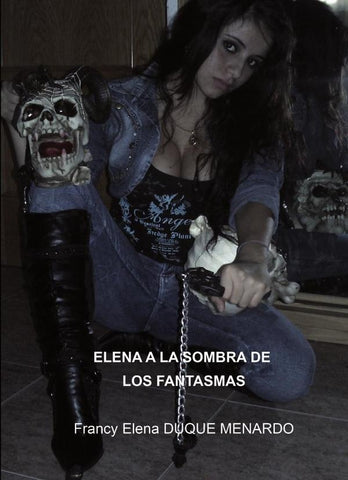 Elena a la sombra de los fantasmas  | Francy Elena DUQUE MENARDO