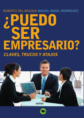 ¿Puedo ser empresario? | Miguel Ángel Rodríguez, Roberto del Bosque