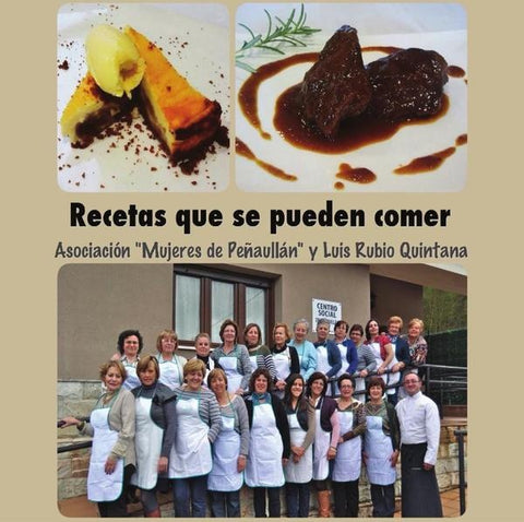 Recetas que se pueden comer | Asociación Mujeres de Peñaullán, Luis Rubio Qu...