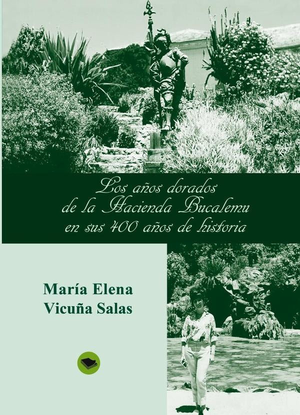 Los años dorados de la Hacienda Bucalemu en sus 400 años de historia | María Elena Vicuña Salas