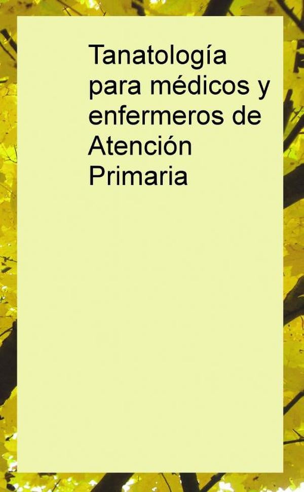 Tanatología para médicos y enfermeros de atención primaria | María Beardo Alonso, Gema Beardo Alonso y otros