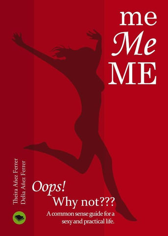 me, Me, ME. Oops! Why not? | Delia Añez Ferrer, Theira Añez Ferrer