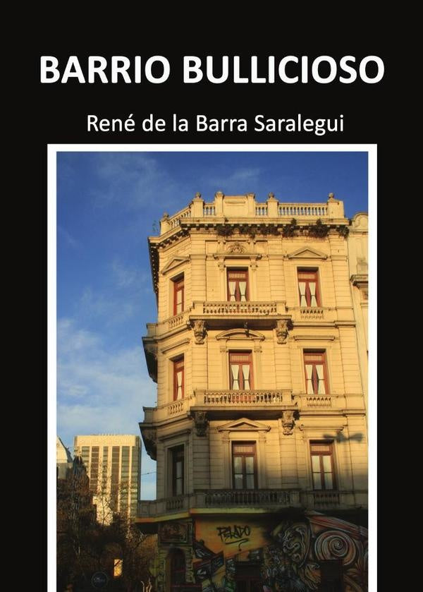 Barrio Bullicioso | René de la Barra Salaregui