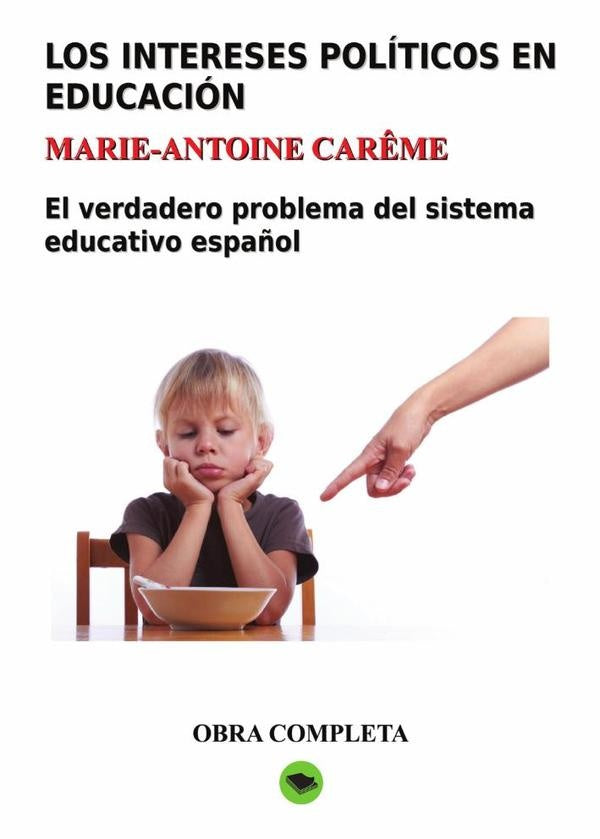 Los intereses políticos en educación. Obra completa | Marie-Antoine Carême