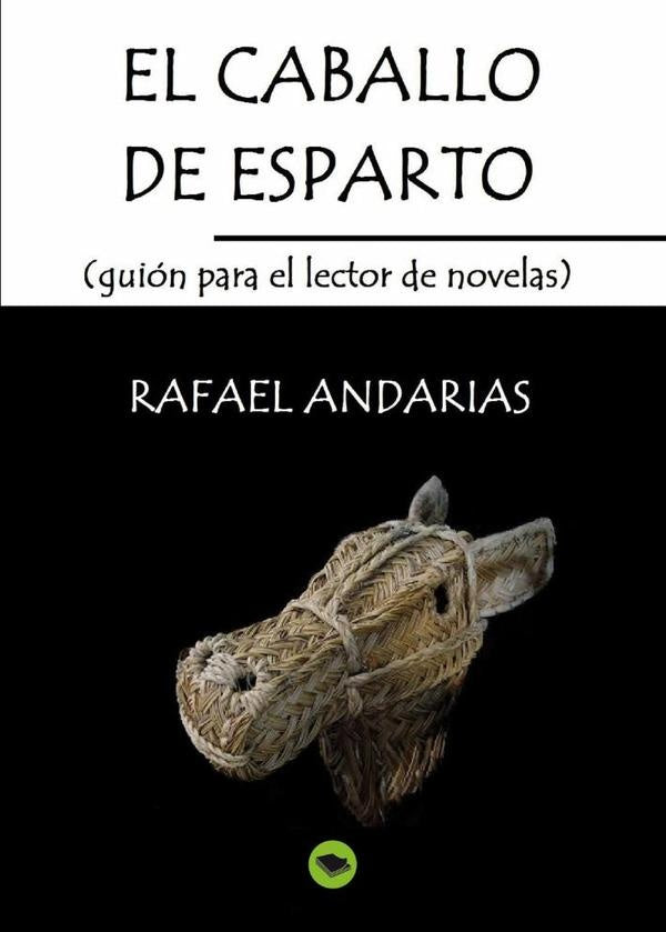 El caballo de esparto (guion para el lector de novelas) | Rafael Andarias