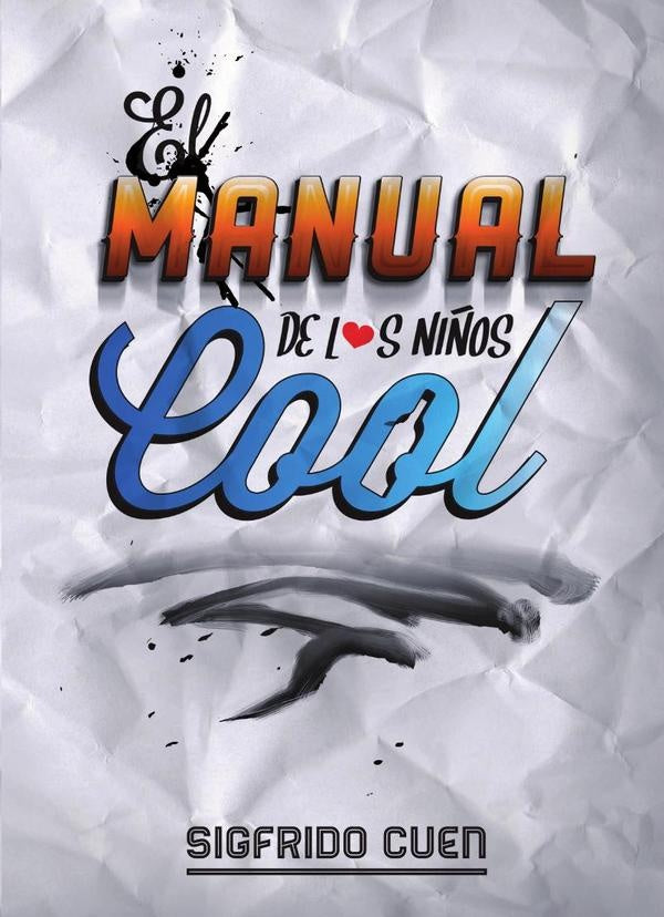 El Manual de los Niños Cool | Sigfrido Cuen Lozoya