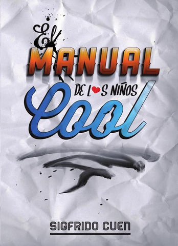 El Manual de los Niños Cool | Sigfrido Cuen Lozoya