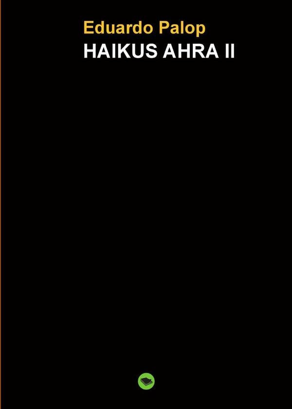 HAIKUS AHRA ll | Eduardo Palop, Eduardo Palop Martínez